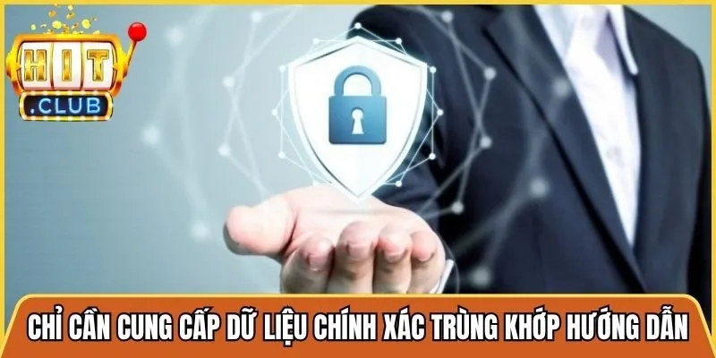 Bạn chỉ cần cung cấp dữ liệu chính xác cùng trùng khớp hướng dẫn