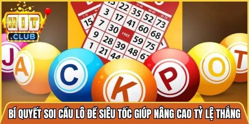 Bí quyết soi cầu lô đề siêu tốc giúp người chơi nâng cao tỷ lệ thắng