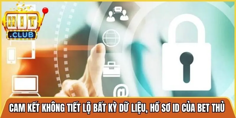 Cam kết không tiết lộ bất kỳ dữ liệu, hồ sơ ID của bet thủ ra ngoài