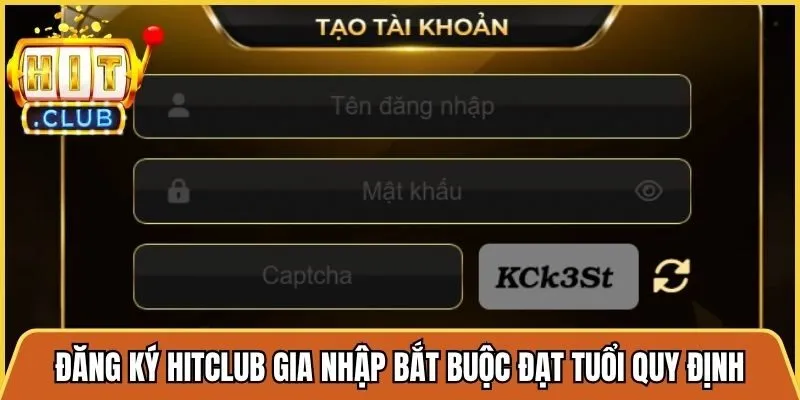 Đăng ký Hitclub gia nhập sân chơi bắt buộc đạt tuổi quy định