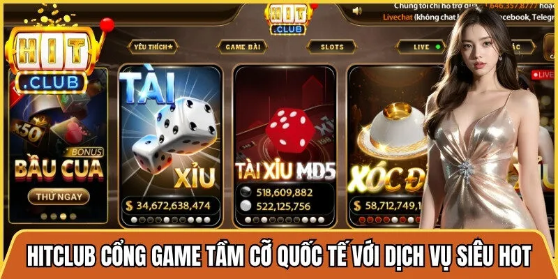 Hitclub là cổng game tầm cỡ quốc tế với dịch vụ game siêu hot