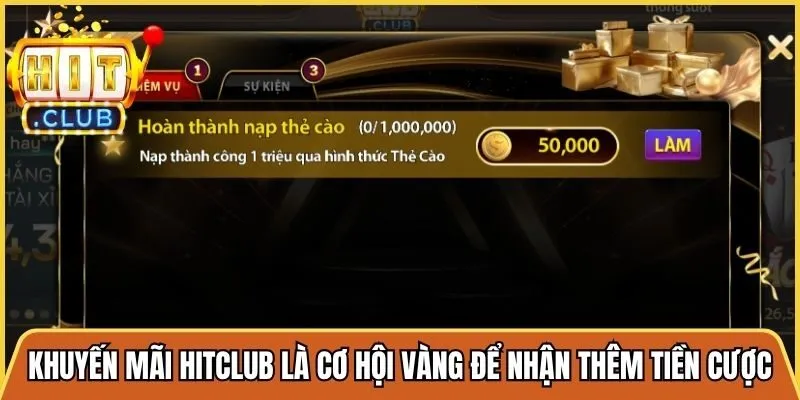 Khuyến mãi Hitclub chính là cơ hội vàng để nhận thêm tiền cược