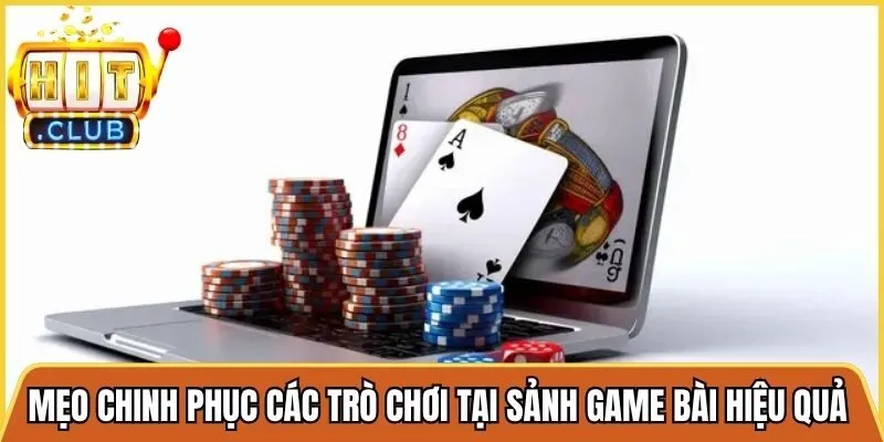 Mẹo chinh phục các trò chơi tại sảnh game bài hiệu quả nên bỏ túi