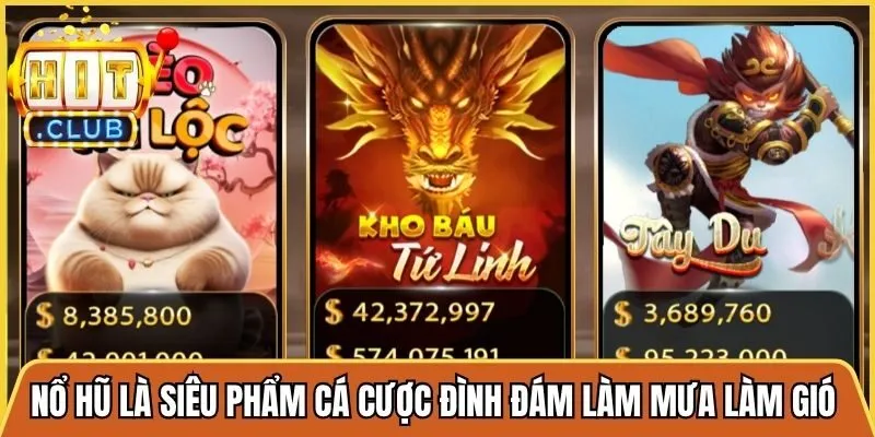 Nổ hũ là siêu phẩm cá cược đình đám làm mưa làm gió nên thử ngay