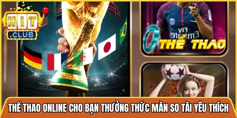 Thể thao online cho bạn thưởng thức những màn so tài yêu thích